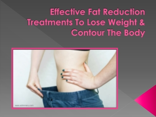 Effective Fat Reduction Treatments To Lose Weight & Contour The Body