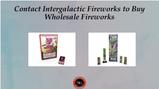 Contact Intergalactic Fireworks to Buy Wholesale Fireworks