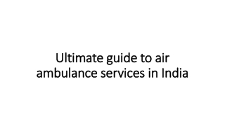 Ultimate guide to air ambulance services in India