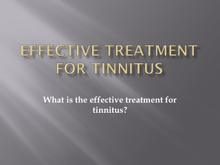 What is the effective treatment for tinnitus?