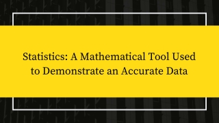 Statistics_ A Mathematical Tool Used to Demonstrate an Accurate Data