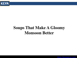 Soups That Make A Gloomy Monsoon Better