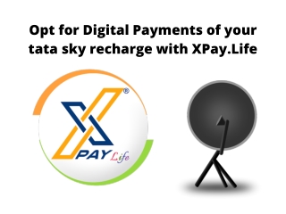 Opt for Digital Payments of your tata sky recharge with XPay.Life