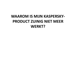 Waarom is Mijn Kaspersky-product Zuinig Niet Meer Werkt