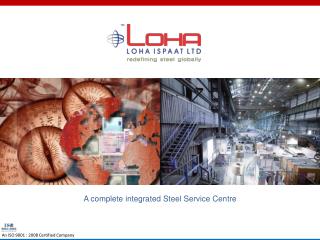 A complete integrated Steel Service Centre