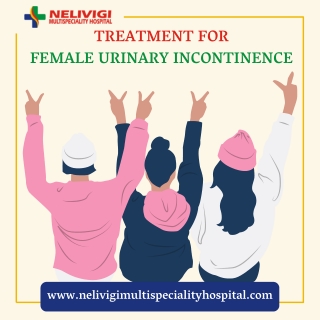 Treatment for Female Urinary Incontinence in Bangalore | Urology Hospitals in Bangalore | Nelivigi Multispeciality