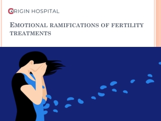 Emotional ramifications of fertility treatments