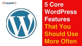 5 Core WordPress Features That You Should Use More Often