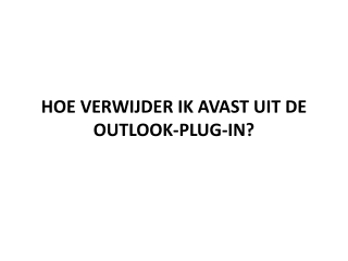 HOE VERWIJDER IK AVAST UIT DE OUTLOOK-PLUG-IN?