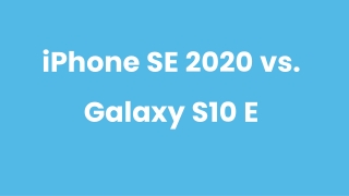 iPhone SE 2020 vs Samsung S10 E