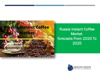 Russia Instant Coffee Market Research Report- Forecasts From 2020 To 2025