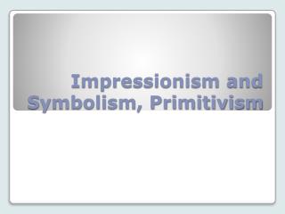 Impressionism and Symbolism, Primitivism