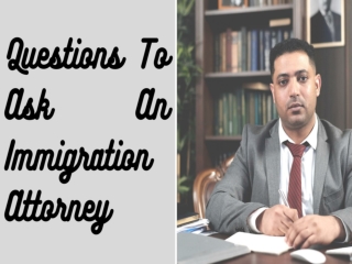 Questions to Ask an Immigration Attorney