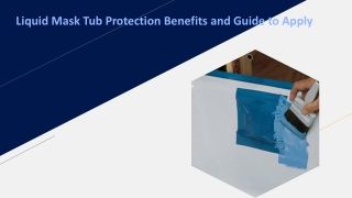 Liquid Mask Tub Protection Benefits and Guide to Apply