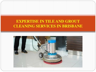Expertise in Tile and Grout Cleaning Services in Brisbane