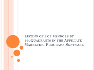 Listing of Top Vendors by 360Quadrants in the Affiliate Marketing Programs Software