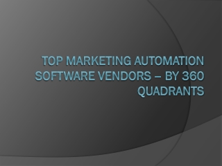 TOP MARKETING AUTOMATION SOFTWARE VENDORS – BY 360 QUADRANTS