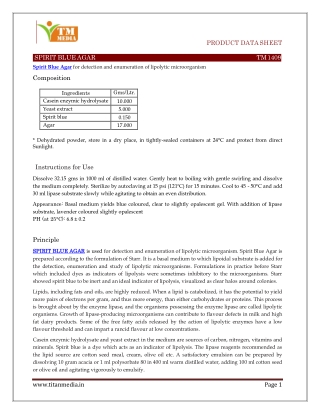 Spirit Blue Agar is used for detection and enumeration of lipolytic microorganisms.