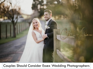 Couples Should Consider Essex Wedding Photographers