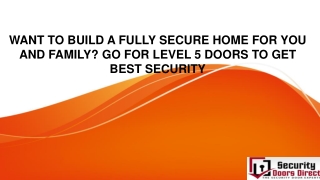 WANT TO BUILD A FULLY SECURE HOME FOR YOU AND FAMILY? GO FOR LEVEL 5 DOORS TO GET BEST SECURITY