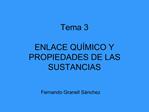 Tema 3 ENLACE QU MICO Y PROPIEDADES DE LAS SUSTANCIAS