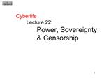 Cyberlife Lecture 22: Power, Sovereignty Censorship
