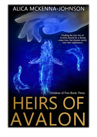 [PDF] Free Download Heirs of Avalon: Children of Fire By Alica Mckenna Johnson