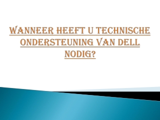 Wanneer heeft u technische ondersteuning van Dell nodig?