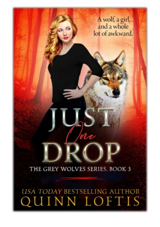 [PDF] Free Download Just One Drop, Book 3 The Grey Wolves Series By Quinn Loftis