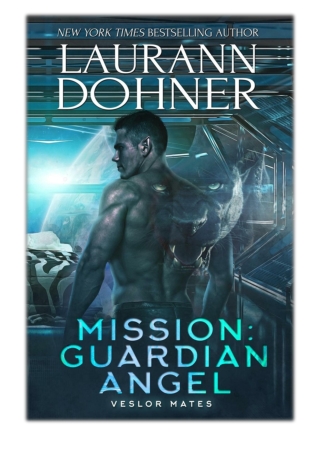 [PDF] Free Download Mission: Guardian Angel By Laurann Dohner