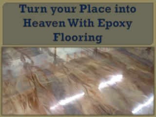 Turn your Place into Heaven With Epoxy Flooring