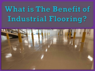 What is The Benefit of Industrial Flooring?