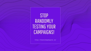 STOP Randomly Testing Your Campaigns!