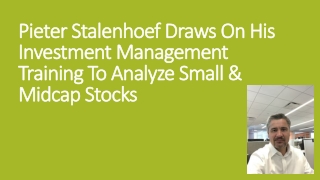 Pieter Stalenhoef Draws On His Investment Management Training To Analyze Small & Midcap Stocks