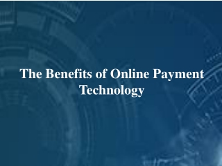 The Benefits of Online Payment Technology