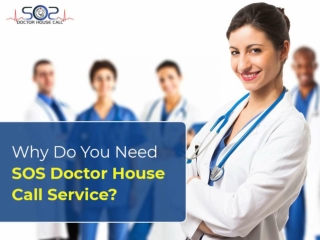 Why Do You Need SOS Doctor House Call Service?