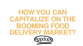 How you can Capitalize on the Booming Food Delivery Market?