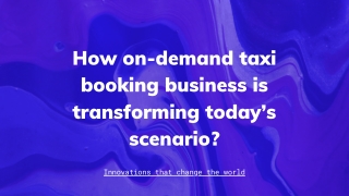 How on-demand taxi booking business is transforming today’s scenario?