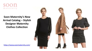 Soon Maternity’s New Arrival Catalog – Stylish Designer Maternity Clothes Collection