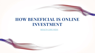 How Beneficial is Online Investment in today’s modern age?