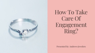 How To Take Care Of Engagement Ring?