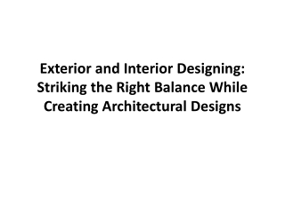 Exterior and Interior Designing: Striking the Right Balance While Creating Architectural Designs
