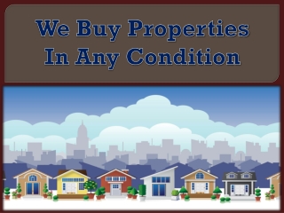 We Buy Properties In Any Condition