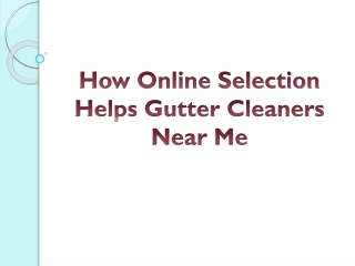 How Online Selection Helps Gutter Cleaners Near Me