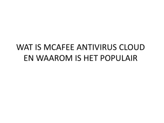 WAT IS MCAFEE ANTIVIRUS CLOUD EN WAAROM IS HET POPULAIR