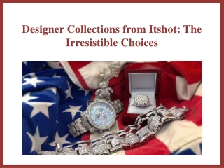 Designer Collections from Itshot: The Irresistible Choices