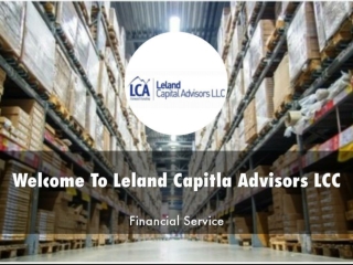 Leland Capitla Advisors LCC Presentation