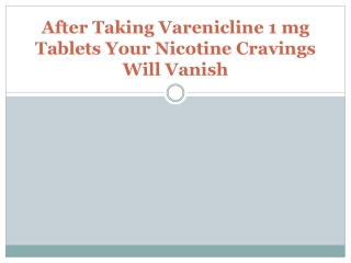 After Taking Varenicline 1 mg Tablets Your Nicotine Cravings Will Vanish