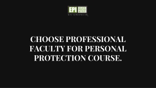 Choose professional faculty for personal protection course.