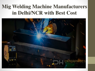 Mig Welding Machine Manufacturers in Delhi/NCR with Best Cost